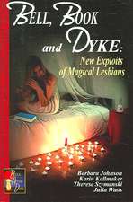 Bell Book and Dyke: New Exploits of Magical Lesbians