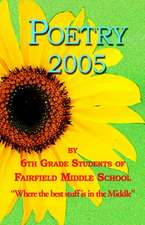 Poetry 2005 - By 6th Grade Students of Fairfield Middle School