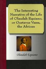 The Interesting Narrative of the Life of Olaudah Equiano, or Gustavus Vassa, the African