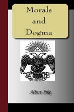 Morals and Dogma of the Ancient and Accepted Scottish Rite of Freemasonry