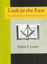 Look to the East - A Revised Ritual of the First Three Degrees of Freemasonry: An Historical Romance of the Ku Klux Klan