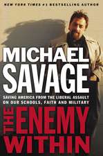 The Enemy Within: Saving America from the Liberal Assault on Our Churches, Schools, and Military