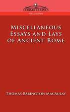 Miscellaneous Essays and Lays of Ancient Rome