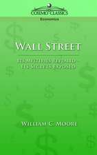 Wall Street: Its Mysteries Revealed-Its Secrets Exposed