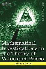 Mathematical Investigations in the Theory of Value and Prices, and Appreciation and Interest