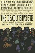 The Deadly Streets: Stories Wrung Shrieking from the Shadows