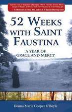 52 Weeks with Saint Faustina: A Year of Grace and Mercy