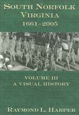 South Norfolk, Virginia, 1661-2005: A Visual History