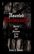 Haunted Portsmouth: Spirits and Shadows of the Past