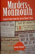 Murders in Monmouth: Capital Crimes from the Jersey Shore's Past