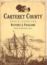 Carteret County, North Carolina: History & Folklore