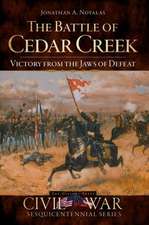 The Battle of Cedar Creek: Victory from the Jaws of Defeat