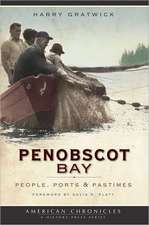 Penobscot Bay: People, Ports & Pastimes