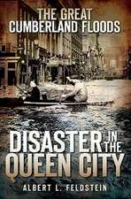 The Great Cumberland Floods: Disaster in the Queen City