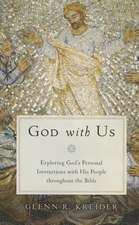 God with Us: Exploring God's Personal Interactions with His People Throughout the Bible