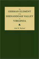 The German Element of the Shenandoah Valley of Virginia