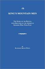 The King's Mountain Men: The Story of the Battle, with Sketches of the American Soldiers Who Took Part