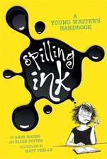 Potter, E: Spilling Ink: A Young Writer's Handbook