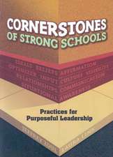 Cornerstones of Strong Schools: Practices for Purposeful Leadership