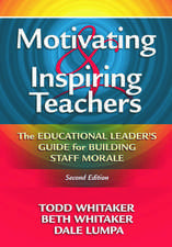 Motivating & Inspiring Teachers: The Educational Leader's Guide for Building Staff Morale