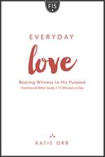 Everyday Love: Bearing Witness to His Purpose