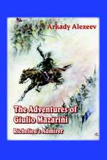 The Adventures of Giulio Mazarini. Richelieu's Admirer