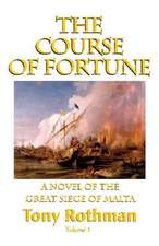 The Course of Fortune, A Novel of the Great Siege of Malta