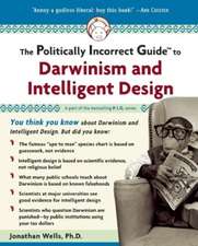 The Politically Incorrect Guide to Darwinism and Intelligent Design