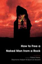 How to Free a Naked Man from a Rock: An Anthology