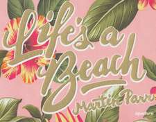 Life's a Beach: Monograph