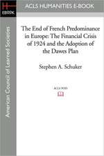 The End of French Predominance in Europe: The Financial Crisis of 1924 and the Adoption of the Dawes Plan