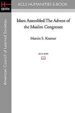 Islam Assembled: The Advent of the Muslim Congresses