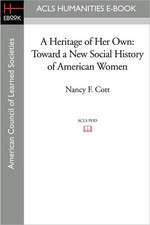 A Heritage of Her Own: Toward a New Social History of American Women