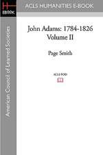 John Adams: 1784-1826 Volume II