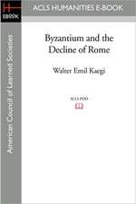 Byzantium and the Decline of Rome