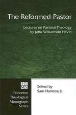 The Reformed Pastor: Lectures on Pastoral Theology