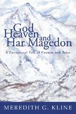 God, Heaven, and Har Magedon: A Covenantal Tale of Cosmos and Telos