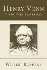 Henry Venn - Missionary Statesman