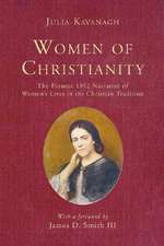 Women of Christianity: The Pioneer 1852 Narrative of Women's Lives in the Christian Tradition