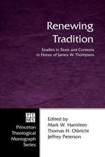 Renewing Tradition: Studies in Texts and Contexts in Honor of James W. Thompson