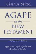 Agape in the New Testament: Agape in the Gospels, Epistles, and Apocalypse of St. John