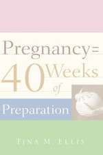 Pregnancy = 40 Weeks of Preparation