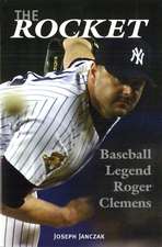 The Rocket: Baseball Legend Roger Clemens