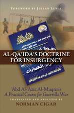 Al-Qa'ida's Doctrine for Insurgency: Abd al-Aziz al-Muqrin's "A Practical Course for Guerrilla War"