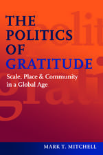 The Politics of Gratitude: Scale, Place & Community in a Global Age