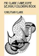 Mr. Clark's Awesome Designs Coloring Book