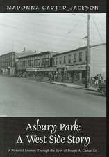 Asbury Park: A West Side Story - A Pictorial Journey Through the Eyes of Joseph A. Carter, Sr