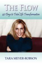 The Flow: 40 Days to Total Life Transformation