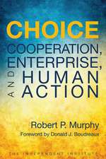 Choice: Cooperation, Enterprise, and Human Action