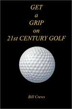 Get a Grip on 21st Century Golf